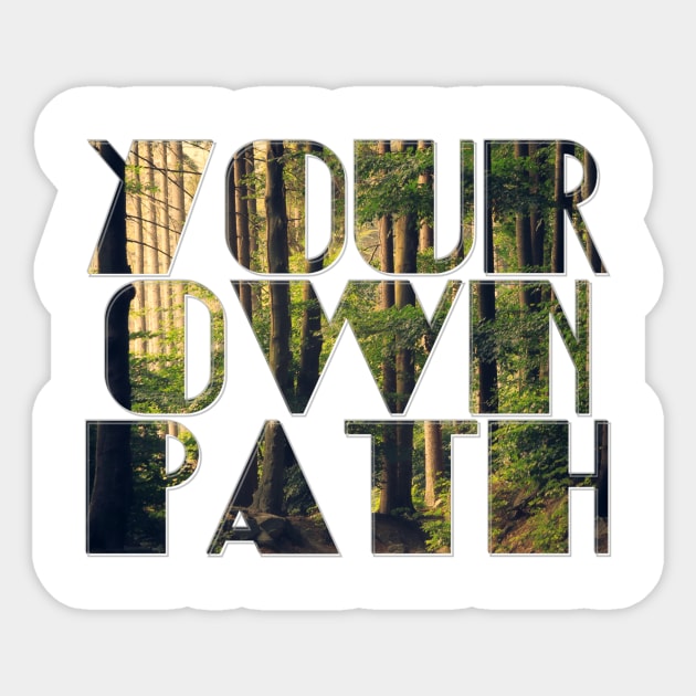 Your own path Sticker by afternoontees